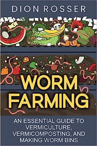 Worm Farming: An Essential Guide to Vermiculture, Vermicomposting, and Making Worm Bins (True AZW3)