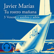 4138385 - Veneno y sombra y adiós (Tu rostro mañana 3) - Javier Marías - Voz Humana