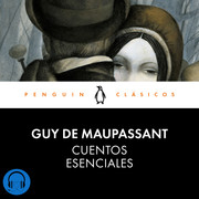 cuentos esenciales - Cuentos esenciales - Guy de Maupassant - Voz Humana