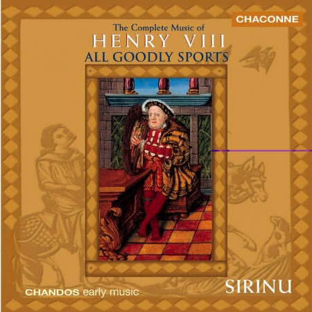 Sirinu - Sirinu: The Complete Music Of Henry VIII "All Goodly Sports" (1998)