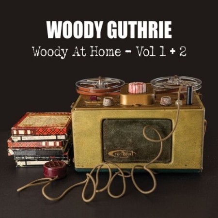 Woody Guthrie - Woody At Home - Vol 1 + 2 (2025)