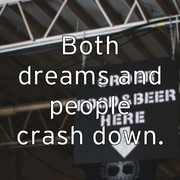 both-dreams-and-people-crash-down