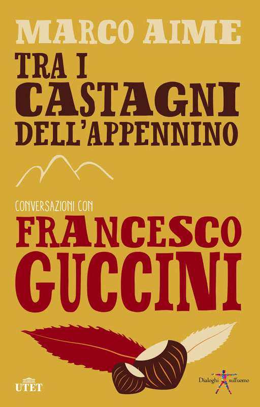 Marco Aime - Tra i castagni dell'Appennino. Conversazioni con Francesco Guccini (2014)