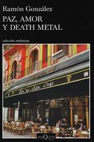 PAZ, AMOR Y DEATH METAL, RAMON GONZALEZ