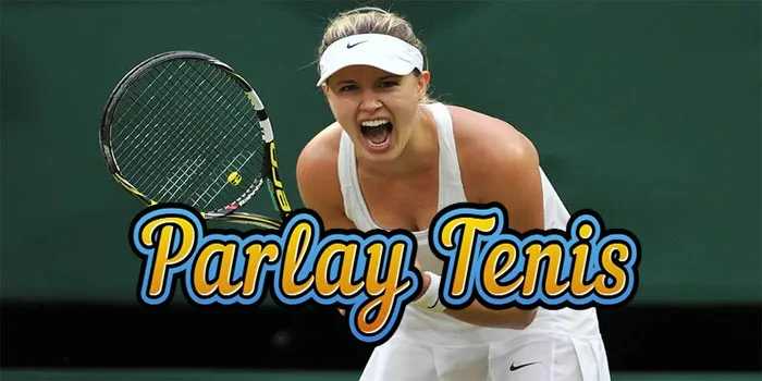 Rahasia Mengoptimalkan Peluang di Parlay Tenis