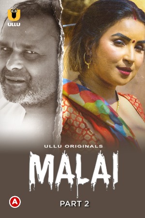 Malai (2023) Hindi Season 01 (Part 01-02 ) [ Episodes 04-05 Added ] | x264 WEB-DL | 1080p | 720p | 480p | Download ULLU ORIGINAL Series| Watch Online