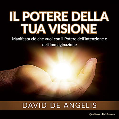 David De Angelis - Il Potere della Tua Visione꞉ Manifesta ciò che vuoi con il Potere dell'Intenzione e dell'Immaginazione (2024) (mp3 - 128 kbps)