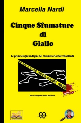 Marcella Nardi - Cinque Sfumature di Giallo. Le indagini del commissario Marcella Randi (2018)