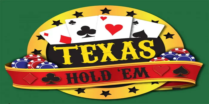 Strategi Menang Besar Texas Hold’em Poker Terjamin