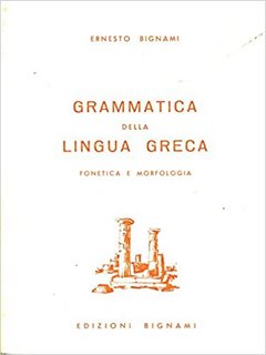 Ernesto Bignami - Grammatica della Lingua Greca (1966)