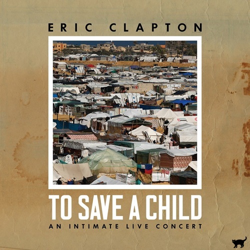 Eric-Clapton-To-Save-A-Child-An-Intimate