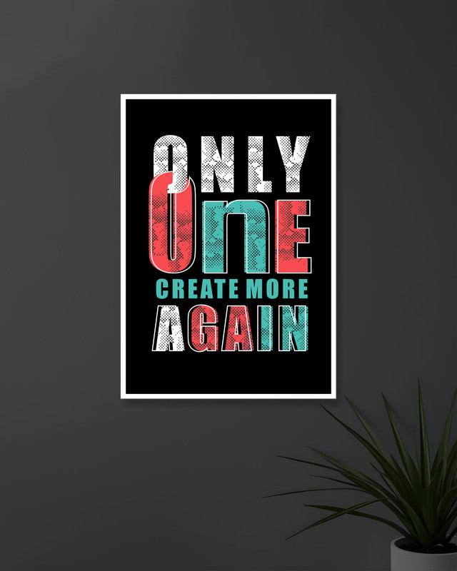 Only One | Create More Again | Typography | Quotes Posters