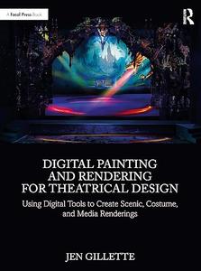 Digital Painting and Rendering for Theatrical Design: Using Digital Tools to Create Scenic, Costume, and Media Renderings (EPUB)