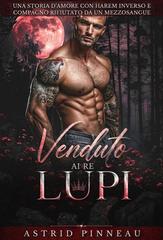 Astrid Pinneau – Legato ai Re Lupi Vol. 1. Venduto Ai Re Lupi (2026)