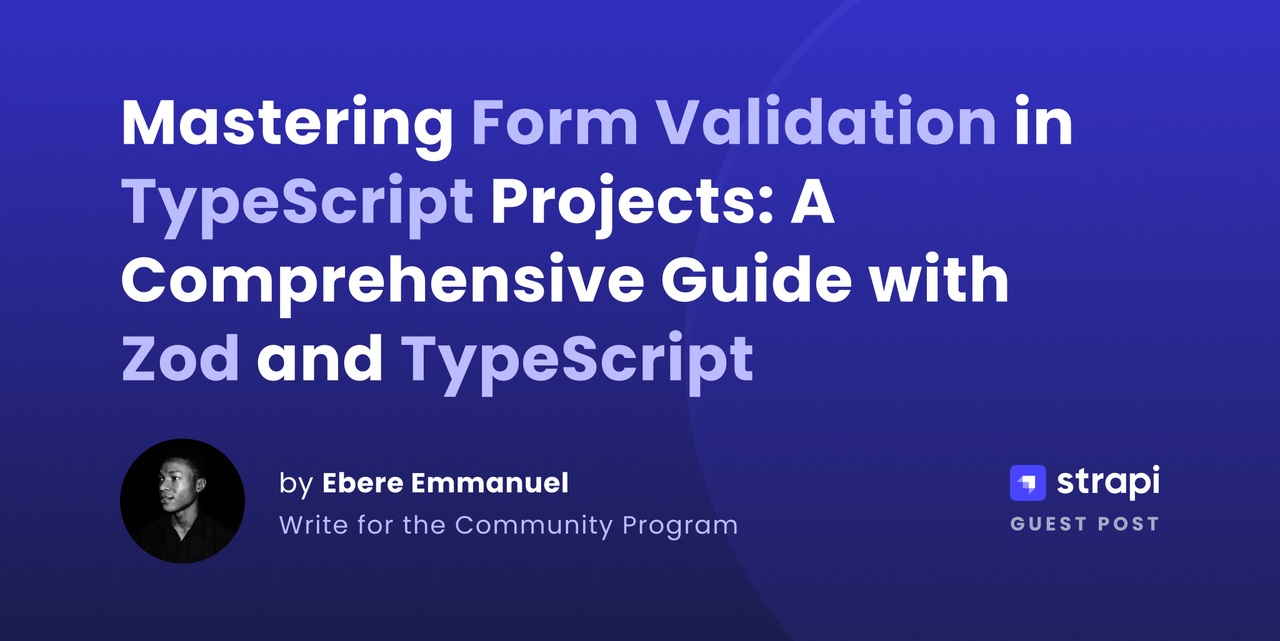 Mastering Form Validation in TypeScript Projects: A Comprehensive Guide with Zod and TypeScript