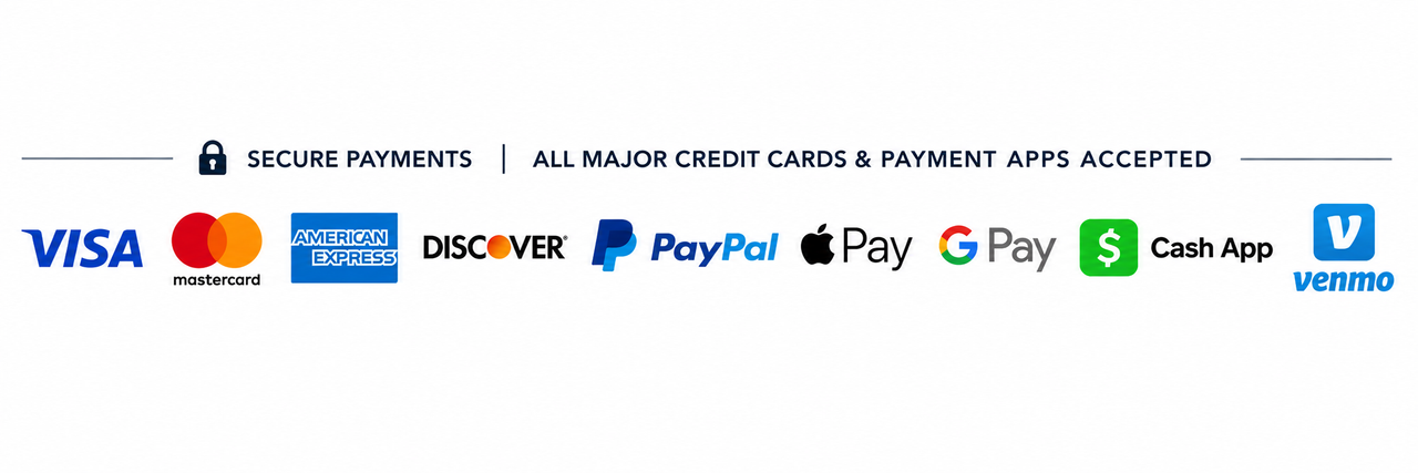 Secure Payments - All Major Credit Cards & Payment Apps Accepted