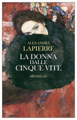 Alexandra Lapierre – La donna dalle cinque vite (2023)