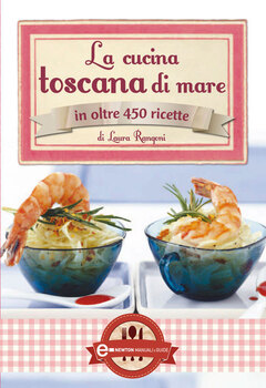 Laura Rangoni - La cucina toscana di mare in oltre 450 ricette (2012)