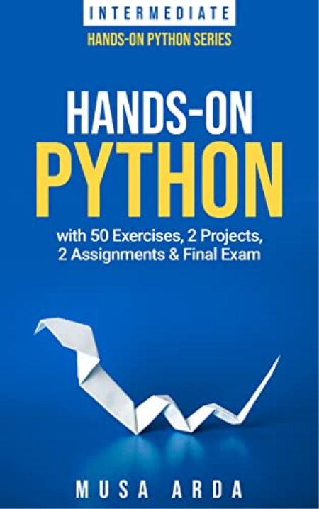 Hands-On Python with 50 Exercises, 2 Projects, 2 Assignments & Final Exam