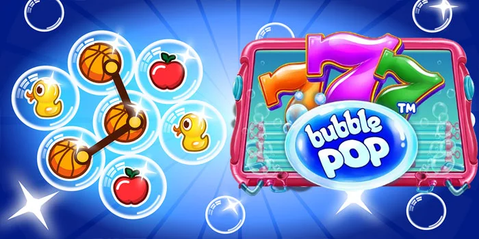 Rahasia Menang Mudah Slot Bubble Pop Gunakan Pola Terbaik