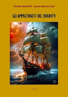 Charles Nordhoff, James Norman - Gli ammutinati del Bounty (2023)