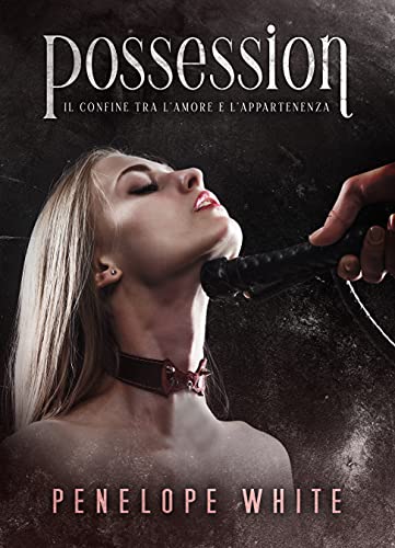 Penelope White - Possession. Il confine tra l'amore e l'appartenenza (2021)