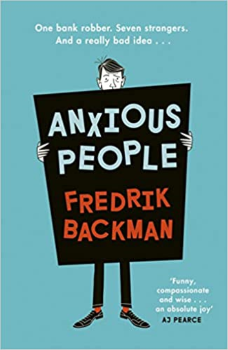 Anxious People: A funny, comforting and wise new novel