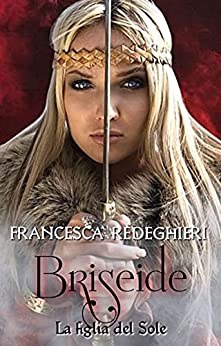 Francesca Redeghieri – Briseide: La figlia del sole (2021)