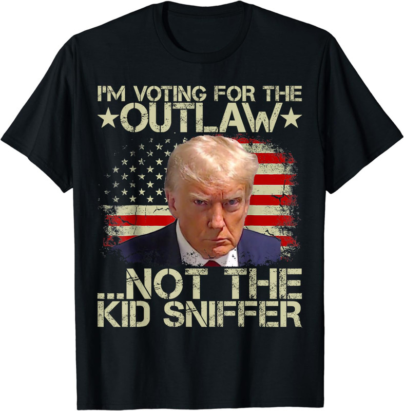 Trump I’m Voting For The Outlaw Not The Kid Sniffer Unisex T-Shirt