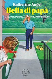 Katherine Angel - Bella di papà (2024)
