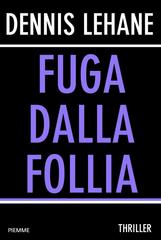 Dennis Lehane – Fuga dalla follia (2011)