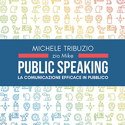 Michele Tribuzio - Public speaking꞉ La comunicazione efficace in pubblico (2022) (mp3 - 128 kbps)