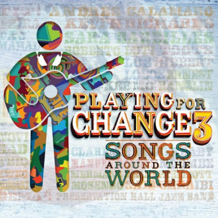 VA - Playing For Change 3: Songs Around The World (2014) [Hi-Res]