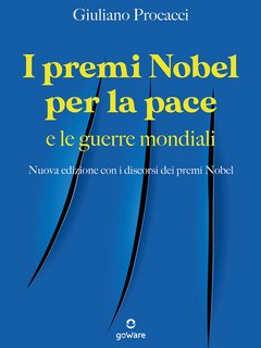 Giuliano Procacci – I premi Nobel per la pace e le guerre mondiali (2022)