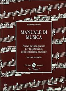 Mario Fulgoni - Manuale di musica. Nuovo metodo pratico per la conoscenza della semiologia musicale vol. 2 (1989))