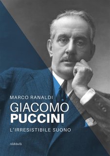 Marco Ranaldi - Giacomo Puccini. L'irresistibile suono (2024)