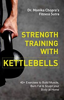 Strength Training with Kettlebells 40+ Exercises to Build Muscle, Burn Fat & Sculpt your Body at Home Strength Training with Kettlebells 40+ Exercises to Build Muscle, Burn Fat & Sculpt your Body at Home