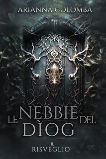 Arianna Colomba - Le Nebbie del Dìog Vol. 1. Il Risveglio (2024)