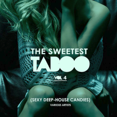 VA - The Sweetest Taboo Vol. 4 (Sexy Deep-House Candies) (2019)