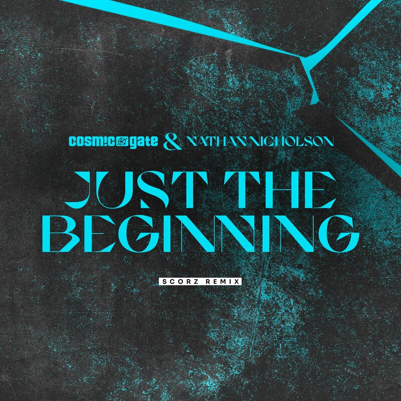 Cosmic Gate - Just the Beginning (Scorz Extended Remix) (feat. Nathan Nicholson)