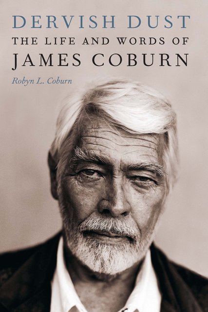 Book Review: Dervish Dust: The Life and Words of James Coburn by Robyn L. Coburn