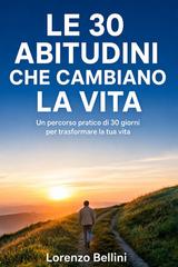 Lorenzo Bellini – Le 30 abitudini che cambiano la vita (2026)