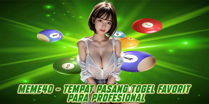 MEME4D - Tempat Pasang Togel Favorit Para Profesional