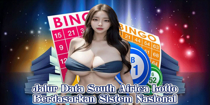 Jalur Data South Africa Lotto Berdasarkan Sistem Nasional