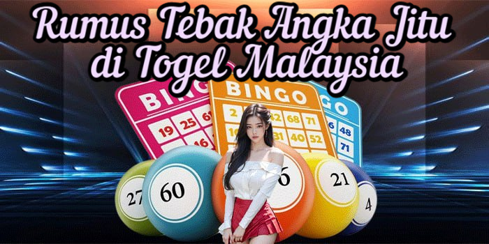 Rumus Tebak Angka Jitu di Togel Malaysia