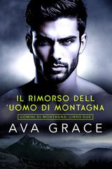 Ava Grace – Uomini di montagna Vol. 2. Il Rimorso Dell’Uomo Di Montagna (2026)