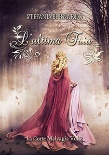 Stefania Bernardo - L'ultima Fata vol.2. La Corte Malvagia (2019)