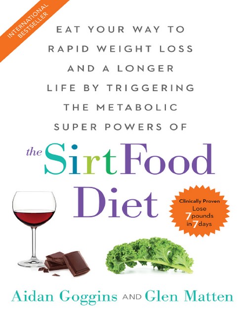 The Sirt Food Diet  - Aidan Goggins, Glen Matten