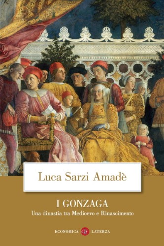 Luca Sarzi Amadé - I Gonzaga (2021)