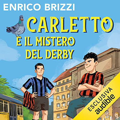 Enrico Brizzi - Carletto e il mistero del derby꞉ Fuoriclasse (2022) (mp3 - 128 kbps)